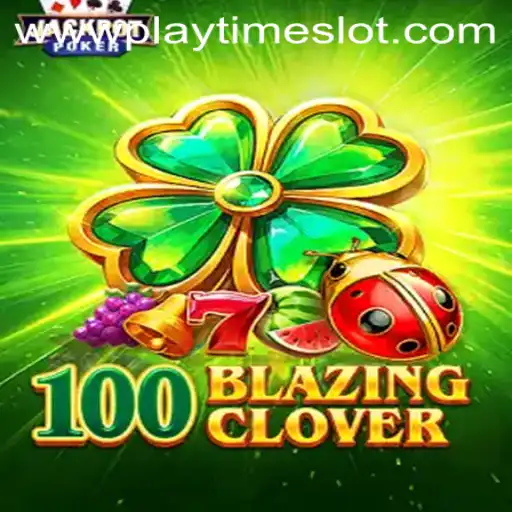 Dive Into an Exciting Adventure with 100BlazingClover: The Playtime Slot Revolution